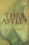 Thea Astley, Drylands