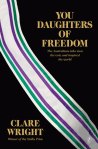 Clare Wright, You daughters of freedom